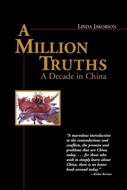 A Million Truths: A Decade in China by Jakobson, Linda