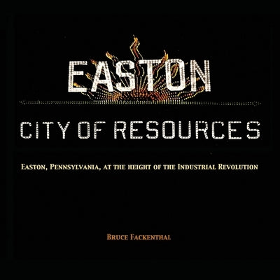 Easton City of Resources by Fackenthal, Bruce