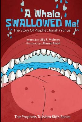 A Whale SWALLOWED Me!: The Story Of Prophet Jonah (Yunus) by Nabil, Ahmed