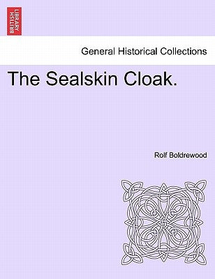 The Sealskin Cloak. by Boldrewood, Rolf