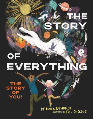 The Story of Everything: The Story of You! by Newhouse, Kara