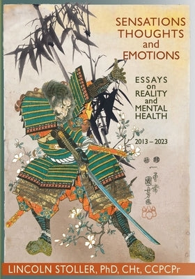 Sensations Thoughts and Emotions: Essays on Reality and Mental Health by Stoller, Lincoln