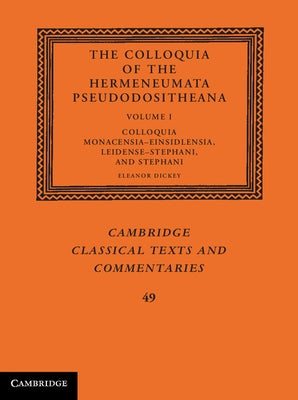 The Colloquia of the Hermeneumata Pseudodositheana by Dickey, Eleanor