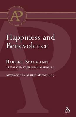 Happiness and Benevolence by Spaemann, Robert
