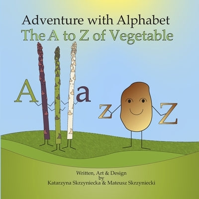 Adventure with Alphabet: The A to Z of Vegetables by Skrzyniecki, Mateusz
