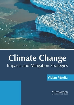 Climate Change: Impacts and Mitigation Strategies by Moritz, Vivian