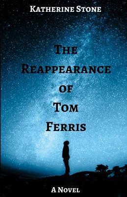 The Reappearance of Tom Ferris by Stone, Katherine