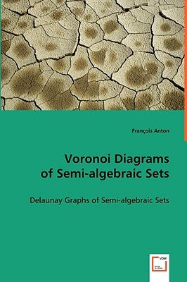 Voronoi Diagrams of Semi-algebraic Sets by Anton, François