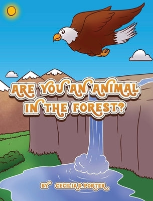 Are You an Animal in the Forest ? by Porter, Cecilia D.