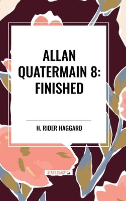 Allan Quatermain #8: Finished by Haggard, H. Rider