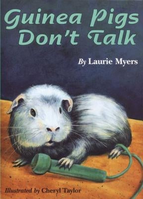 Guinea Pigs Don't Talk by Myers, Laurie