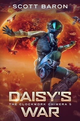 Daisy's War: The Clockwork Chimera Book 5 by Baron, Scott