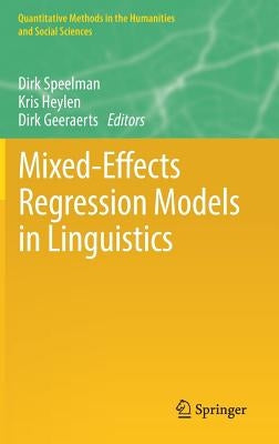 Mixed-Effects Regression Models in Linguistics by Speelman, Dirk