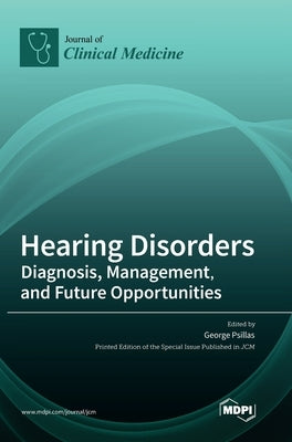 Hearing Disorders: Diagnosis, Management, and Future Opportunities by Psillas, George