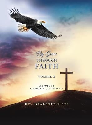By Grace Through Faith Volume 2 by Hoel, Bradford