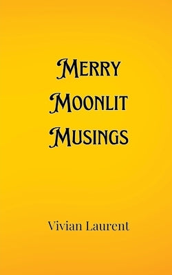 Merry Moonlit Musings by Marchant, Elias