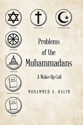 Problems of the Muhammadans: A Wake-Up Call by Halim, Mohammed A.