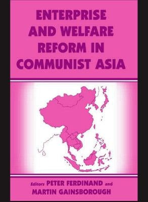 Enterprise and Welfare Reform in Communist Asia by Ferdinand, Peter