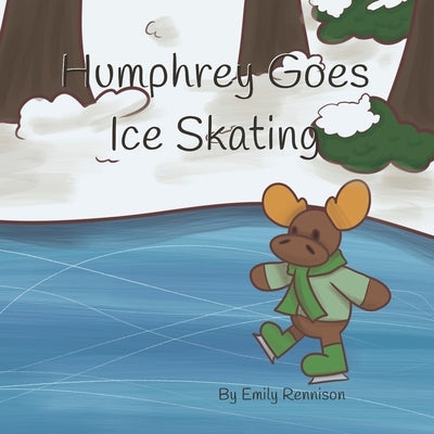 Humphrey Goes Ice Skating by Rennison, Emily