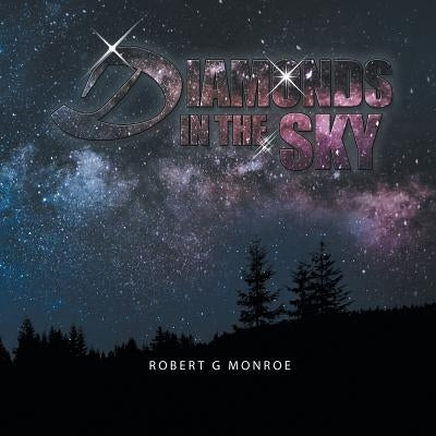 Diamonds in the Sky by Monroe, Robert G.