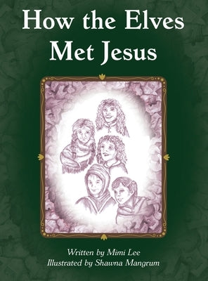How the Elves Met Jesus by Lee, Mimi