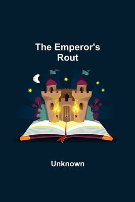 The Emperor'S Rout by Unknown