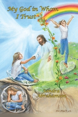 My God in Whom I Trust by Abrahamson, Sandra