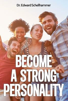 Become a Strong Personality by Schellhammer, Edward