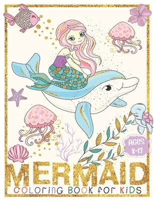 Mermaid Coloring Book: For Kids Ages 8-12 (Coloring Books for Kids) by Houston, Sophia