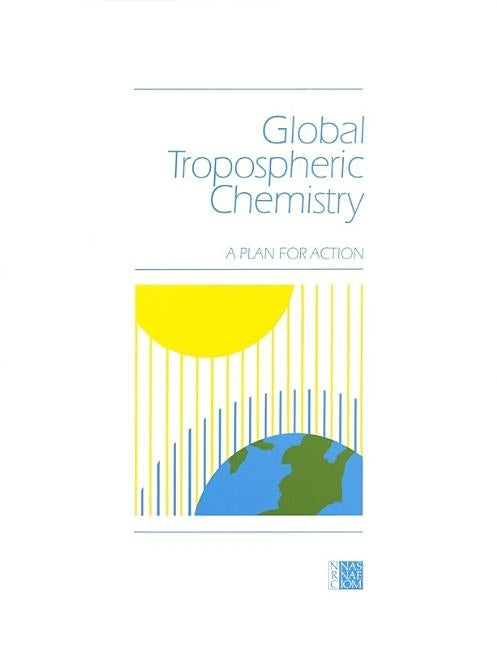 Global Tropospheric Chemistry: A Plan for Action by National Research Council