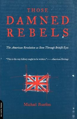 Those Damned Rebels by Pearson, Michael