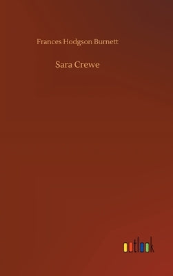 Sara Crewe by Burnett, Frances Hodgson