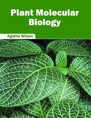 Plant Molecular Biology by Wilson, Agatha