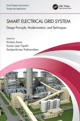Smart Electrical Grid System: Design Principle, Modernization, and Techniques by Arora, Krishan