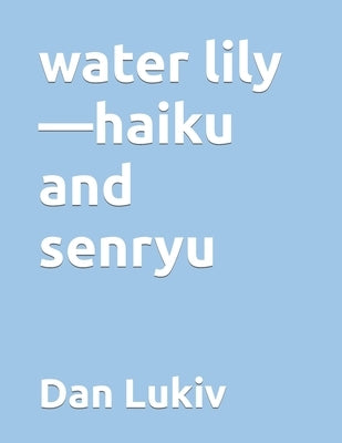 water lily-haiku and senryu by Lukiv, Dan