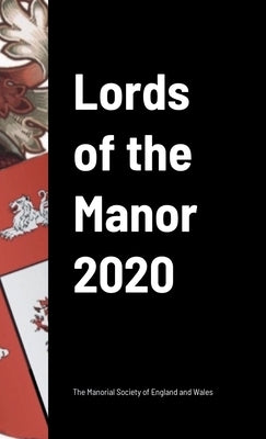 Lords of the Manor 2020 by Of England and Wales, The Manorial So