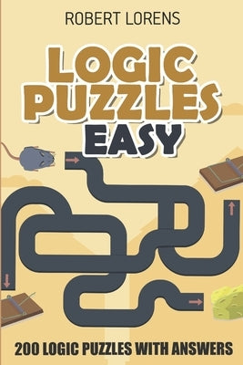 Logic Puzzles Easy: Round Trip Puzzles - 200 Logic Puzzles with Answers by Lorens, Robert