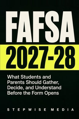 Fafsa 2027-28: What Students and Parents Should Gather, Decide, and Understand Before the Form Opens by Media, Stepwise
