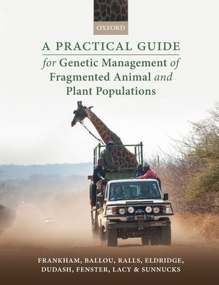 A Practical Guide for Genetic Management of Fragmented Animal and Plant Populations by Frankham, Richard