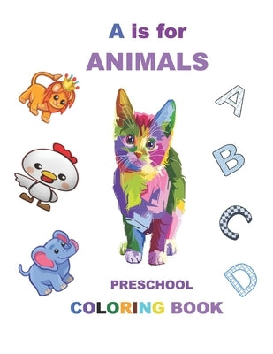 A is for animals: For kids ages 3-5, Fun with letters, colors, animals, Early learning , preschool coloring book by Jennifer, Sarah
