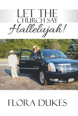 Let the Church Say Hallelujah! by Dukes, Flora