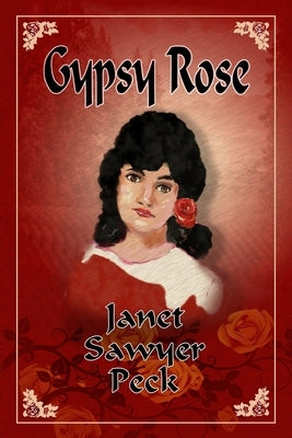 Gypsy Rose by Peck, Janet Sawyer