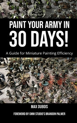 Paint Your Army in 30 Days! by DuBois, Max