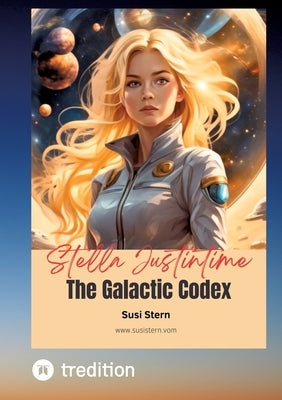 Stella Justintime - The Galactic Codex: Return to the Stars by Stern, Susanne