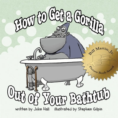 How to Get a Gorilla Out of Your Bathtub by Gilpin, Stephen