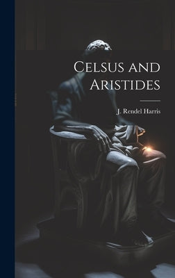 Celsus and Aristides by J. Rendel (James Rendel), Harris