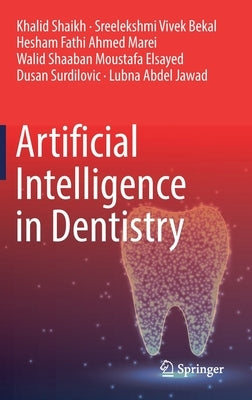 Artificial Intelligence in Dentistry by Shaikh, Khalid