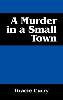 A Murder in a Small Town by Curry, Gracie