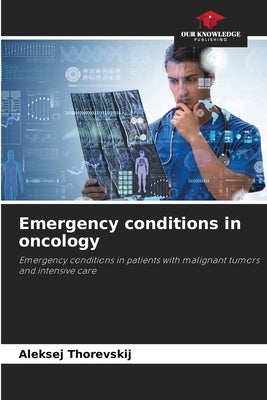 Emergency conditions in oncology by Thorevskij, Aleksej
