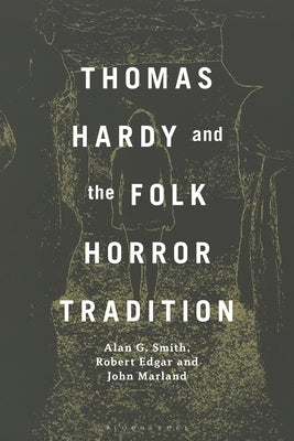 Thomas Hardy and the Folk Horror Tradition by Smith, Alan G.